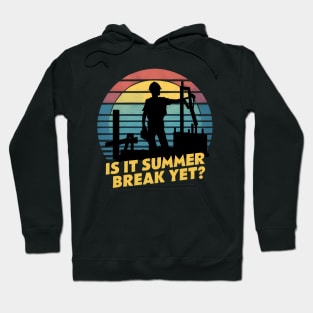 Is It Summer Break Yet - Last School Day Teacher Student Hoodie